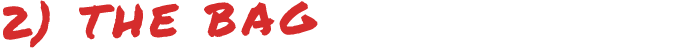 2) THE BAG