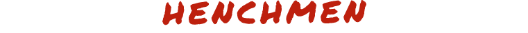 HENCHMEN