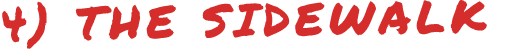4) THE SIDEWALK