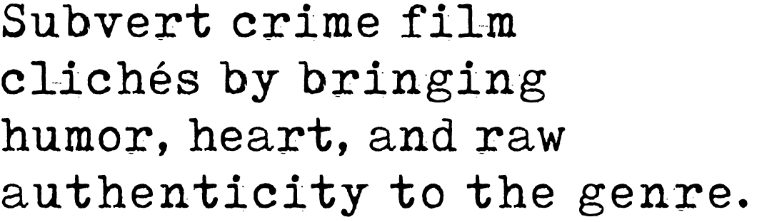 Subvert crime film clich s by bringing humor, heart, and raw authenticity to the genre.